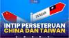 Intip Perseteruan China dan Taiwan.(SUMBER : IDX CHANNEL)