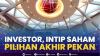 Investor, Intip Saham Pilihan Akhir Pekan.(SUMBER : IDX CHANNEL)