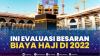 Ini Evaluasi Besaran Biaya Haji di 2022,(Sumber: IDX CHANNEL)