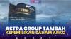 Astra Group Tambah Kepemilikan Saham ARKO,(Sumber: IDX CHANNEL)