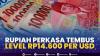 Rupiah Perkasa Tembus Level Rp14.600 per USD.(SUMBER : IDX CHANNEL)