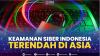 Keamanan Siber Indonesia Terendah di Asia,(Sumber: IDX CHANNEL)