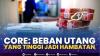 CORE: Beban Utang yang Tinggi Jadi Hambatan.(SUMBER : IDX CHANNEL)