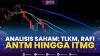 Analisis Saham: TLKM, RAFI, ANTM Hingga ITMG,(Sumber: IDX CHANNEL)