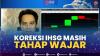 Koreksi IHSG Masih Tahap Wajar,(Sumber: IDX CHANNEL)