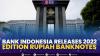 Bank Indonesia Releases 2022 Edition Rupiah Banknotes,(Summber: IDX CHANNEL)
