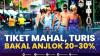 Tiket Mahal, Turis Bakal Anjlok 20-30%.(SUMBER : IDX CHANNEL)