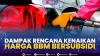 Dampak Rencana Kenaikan Harga BBM Bersubsidi.(SUMBER : IDX CHANNEL)
