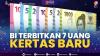 BI Terbitkan 7 Uang Kertas Baru,(Sumber: IDX CHANNEL)