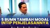 5 BUMN Tambah Modal, Intip Penjelasannya. (SUMBER : IDX CHANNEL)