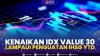 Kenaikan IDX Value 30 Lampaui Penguatan IHSG YTD.(SUMBER : IDX CHANNEL)