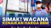 Simak! Wacana Kenaikan Harga BBM. (SUMBER : IDX CHANNEL)