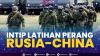 Intip Latihan Perang Rusia-China.(SUMBER : IDX CHANNEL)