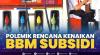Polemik Rencana Kenaikan BBM Subsidi.(SUMBER : IDX CHANNEL)