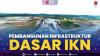 Pembangunan Infrastruktur Dasar IKN,(Sumber: IDX CHANNEL)