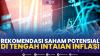 Rekomendasi Saham Potensial, di Tengah Intaian Inflasi.(SUMBER : IDX CHANNEL)