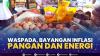 Waspada, Bayangan Inflasi Pangan dan Energi.(SUMBER : IDX CHANNEL)