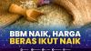 BBM Naik, Harga Beras Ikut Naik.(SUMBER : IDX CHANNEL)
