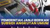 Pemerintah Janji Berikan Subsidi Angkutan Umum,(Sumber: IDX CHANNEL)