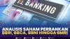 Analisis Saham Perbankan: BBRI, BBCA, BBNI Hingga BMRI.(SUMBER : IDX CHANNEL)