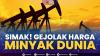 Simak! Gejolak Harga Minyak Dunia.(SUMBER : IDX CHANNEL)