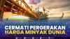 Cermati Pergerakan Harga Minyak Dunia.(SUMBER : IDX CHANNEL)