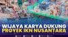Wijaya Karya Dukung Proyek IKN Nusantara.(SUMBER : IDX CHANNEL)