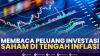 Membaca Peluang Investasi Saham di Tengah Inflasi. (SUMBER : IDX CHANNEL)