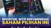 Investor, Intip Rekomendasi Saham Pilihan ini. (SUMBER : IDX CHANNEL)