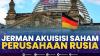 Jerman Akuisisi Saham Perusahaan Rusia. (SUMBER : IDX CHANNEL)