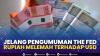 Jelang Pengumuman The Fed, Rupiah Melemah Terhadap USD,(Sumber: IDX CHANNEL)