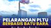 Pelarangan PLTU Berbasis Batu Bara,(Sumber: IDX CHANNEL)