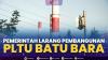 Pemerintah Larang Pembangunan PLTU Batu Bara,(Sumber: IDX CHANNEL)