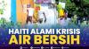 Haiti Alami Krisis Air Bersih ,(Sumber: IDX CHANNEL)