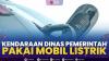 Kendaraan Dinas Pemerintah Pakai Mobil Listrik,(Sumber: IDX CHANNEL)