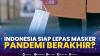 Indonesia Siap Lepas Masker, Pandemi Berakhir?,(Sumber: IDX CHANNEL)