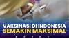 Vaksinasi di Indonesia Semakin Maksimal,(Sumber: IDX CHANNEL)