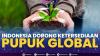 Indonesia Dorong Ketersediaan Pupuk Global. (SUMBER : IDX CHANNEL)