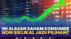 Ini Alasan Saham Konsumer Non Siklikal Jadi Pilihan?. (SUMBER : IDX CHANNEL)