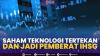 Saham Teknologi Tertekan dan Jadi Pemberat IHSG. (SUMBER : IDX CHANNEL)