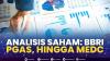 Analisis Saham: BBRI, PGAS, Hingga MEDC,(Sumber: IDX CHANNEL)