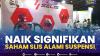 Naik Signifikan, Saham SLIS Alami Suspensi,(Sumber: IDX CHANNEL)