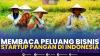 Membaca Peluang Bisnis Startup Pangan di Indonesia. (SUMBER : IDX CHANNEL)