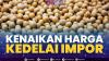 Kenaikan Harga Kedelai Impor,(Sumber: IDX CHANNEL)
