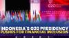 Indonesia's G20 Presidency Pushes for Financial Inclusion. (SUMBER : IDX CHANNEL)