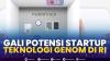 Gali Potensi Startup Teknologi Genom di RI. (SUMBER : IDX CHANNEL)