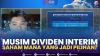 Musim Dividen Interim, Saham Mana yang Jadi Pilihan?. (SUMBER : IDX CHANNEL)