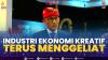 Industri Ekonomi Kreatif Terus Menggeliat. (SUMBER : IDX CHANNEL)