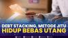 Debt Stacking, Metode Jitu Hidup Bebas Utang,(Sumber: IDX CHANNEL)