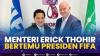 Menteri Erick Thohir Bertemu Presiden FIFA,(Sumber: IDX CHANNEL)